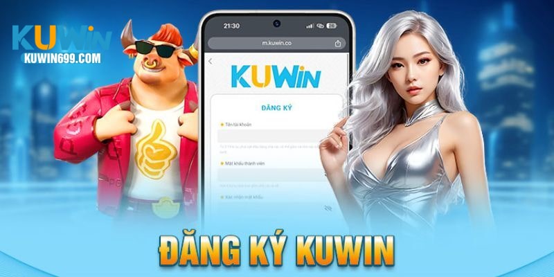 Đăng ký KUWIN mang đến nhiều ưu điểm hấp dẫn người chơi