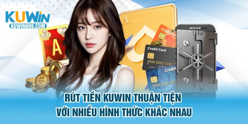 Cập nhật ưu điểm khi thực hiện rút tiền Kuwin