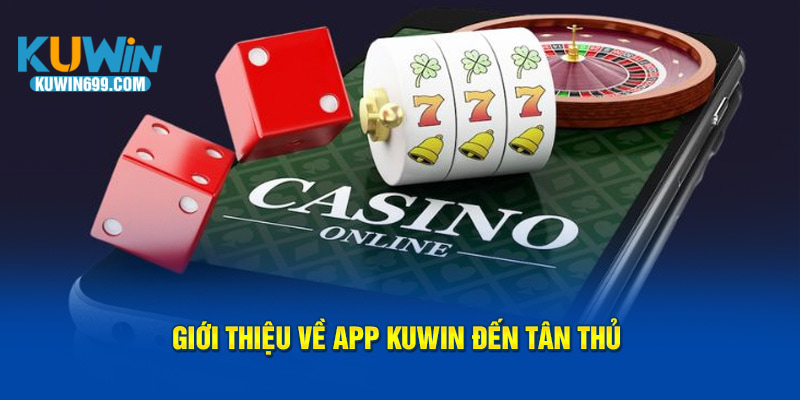 Tải app kuwin và một số lợi ích nhận được